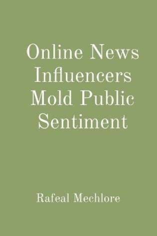 Cover of Online News Influencers Mold Public Sentiment