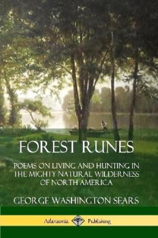 Cover of Forest Runes: Poems on Living and Hunting in the Mighty Natural Wilderness of North America