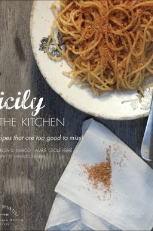 Cover of Sicily in the Kitchen: 30 Recipes That  Are Too Good To Miss!