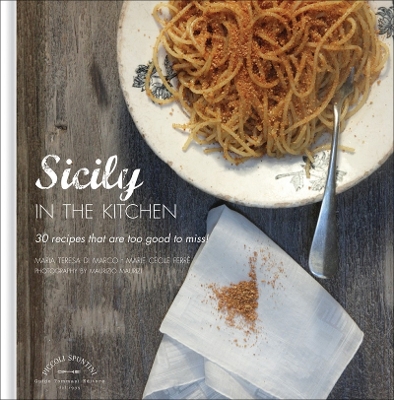 Book cover for Sicily in the Kitchen: 30 Recipes That  Are Too Good To Miss!