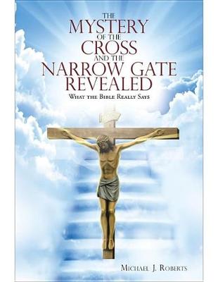 Book cover for The Mystery of the Cross and the Narrow Gate Revealed