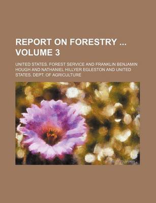 Book cover for Report on Forestry Volume 3