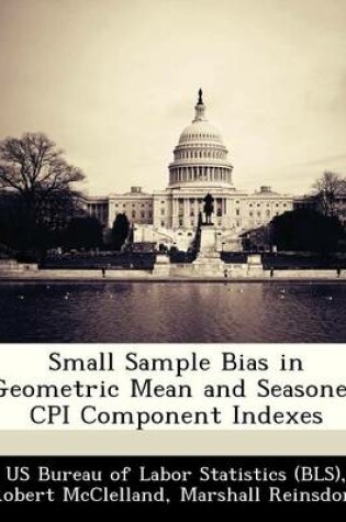 Cover of Small Sample Bias in Geometric Mean and Seasoned CPI Component Indexes