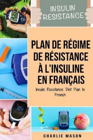 Cover of Plan de régime de résistance à l'insuline En français/ Insulin Resistance Diet Plan In French