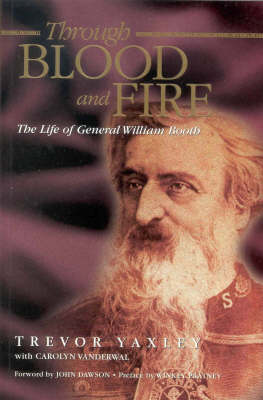 Book cover for Through Blood and Fire: the Life of General William Booth