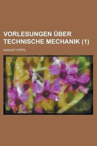 Cover of Vorlesungen Uber Technische Mechanik (1)