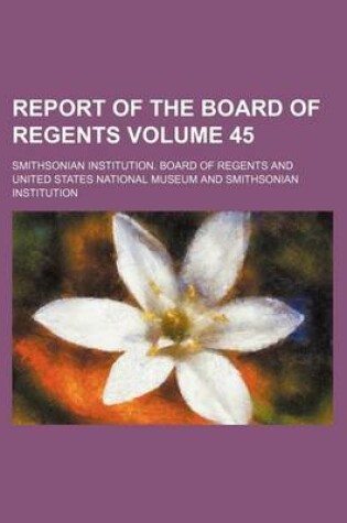 Cover of Report of the Board of Regents Volume 45
