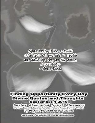 Book cover for Finding Opportunity Every Day Divine Quotes and Thoughts September 4 2019 Loving Channeled Spirit Messages Motivational Ideas on Smokey Black Gray Flower Prints by Psychic Medium Grace Divine