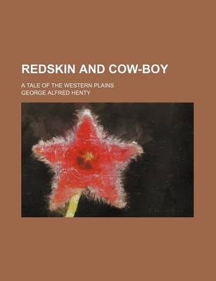 Book cover for Redskin and Cow-Boy; A Tale of the Western Plains