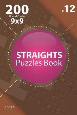 Book cover for Straights - 200 Normal Puzzles 9x9 (Volume 12)