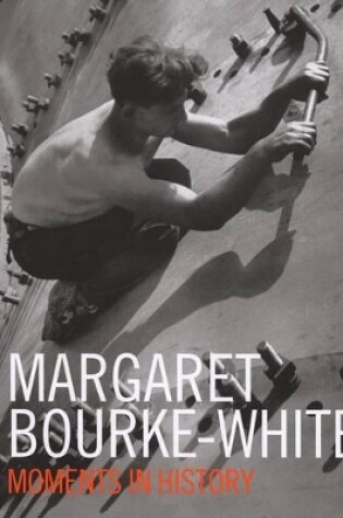 Cover of Margaret Bourke-White: Moments Of H