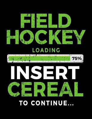 Book cover for Field Hockey Loading 75% Insert Cereal To Continue