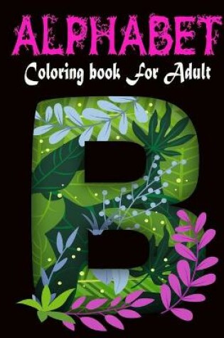 Cover of Alphabet Coloring Book For Adult