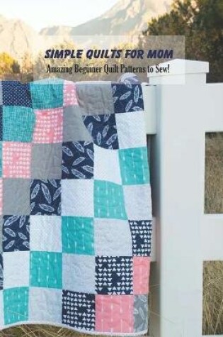 Cover of Simple Quilts for Mom