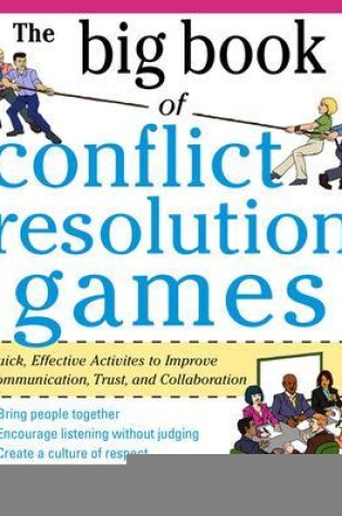 Cover of The Big Book of Conflict Resolution Games: Quick, Effective Activities to Improve Communication, Trust and Collaboration