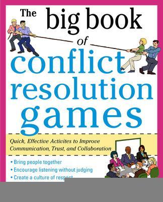 Book cover for The Big Book of Conflict Resolution Games: Quick, Effective Activities to Improve Communication, Trust and Collaboration