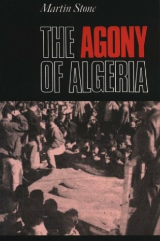 Cover of The Agony of Algeria (Cloth)