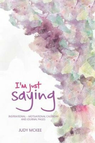 Cover of I'm Just Saying . . .