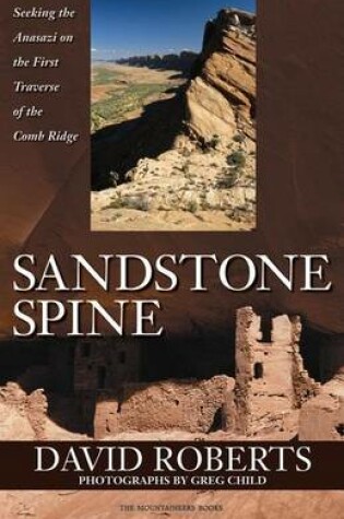 Cover of Sandstone Spine: Seeking the Anasazi on the First Traverse of the Comb Ridge