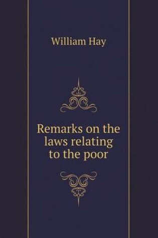 Cover of Remarks on the Laws Relating to the Poor