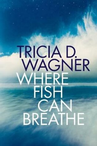 Cover of Where Fish Can Breathe