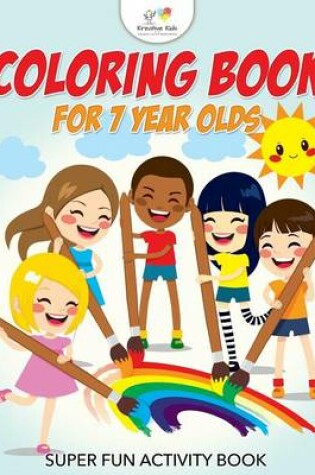 Cover of Coloring Book For 7 Year Olds Super Fun Activity Book