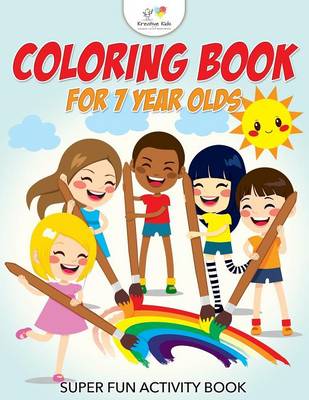 Book cover for Coloring Book For 7 Year Olds Super Fun Activity Book