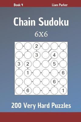 Book cover for Chain Sudoku - 200 Very Hard Puzzles 6x6 Book 4