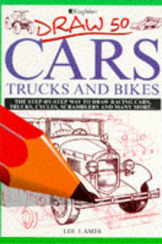 Cover of Draw 50 Cars, Trucks and Bikes