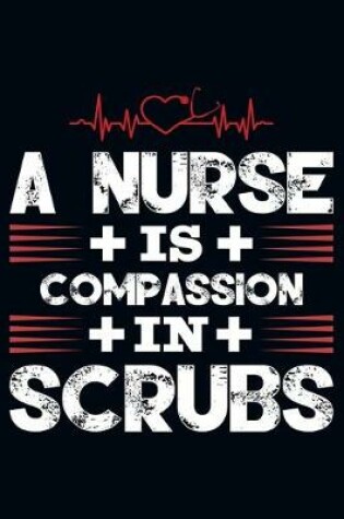 Cover of A Nurse Compassion In Scrubs