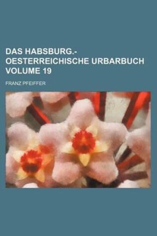 Cover of Das Habsburg.-Oesterreichische Urbarbuch Volume 19