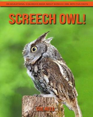 Book cover for Screech Owl! An Educational Children's Book about Screech Owl with Fun Facts