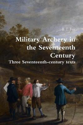 Book cover for Military Archery in the Seventeenth Century