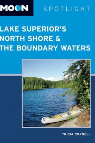 Cover of Moon Spotlight Lake Superior's North Shore & the Boundary Waters