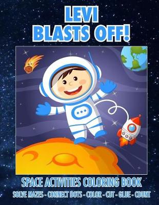 Book cover for Levi Blasts Off! Space Activities Coloring Book