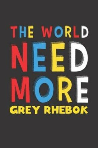 Cover of The World Need More Grey Rhebok