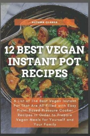 Cover of 12 Best Vegan Instant Pot Recipes