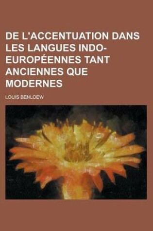 Cover of de L'Accentuation Dans Les Langues Indo-Europeennes Tant Anciennes Que Modernes