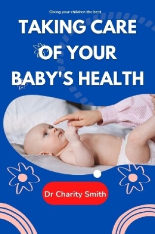 Cover of Taking care of your baby's health