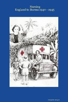 Book cover for Nursing: England to Burma 1940 - 1945