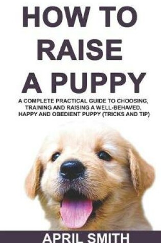 Cover of How to Raise a Puppy