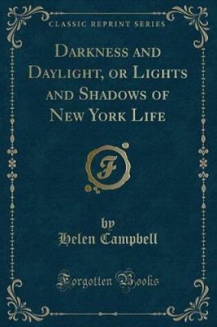Cover of Darkness and Daylight, or Lights and Shadows of New York Life (Classic Reprint)