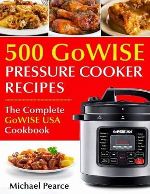 Book cover for 500 Gowise Pressure Cooker Recipes