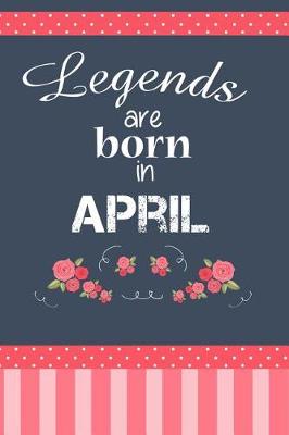 Book cover for Legends Are Born In April