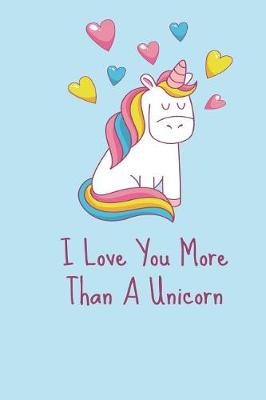 Book cover for I Love You More Than A Unicorn