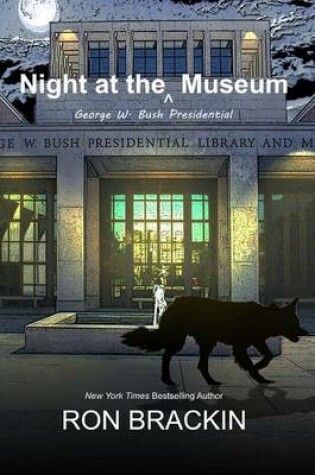 Cover of Night at the George W. Bush Presidential Museum