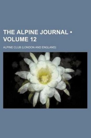 Cover of The Alpine Journal (Volume 12)