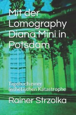 Cover of Mit der Lomography Diana Mini in Potsdam