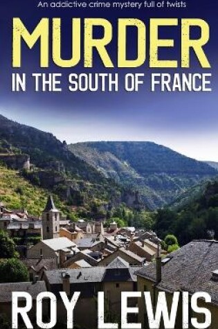 Cover of MURDER IN THE SOUTH OF FRANCE an addictive crime mystery full of twists