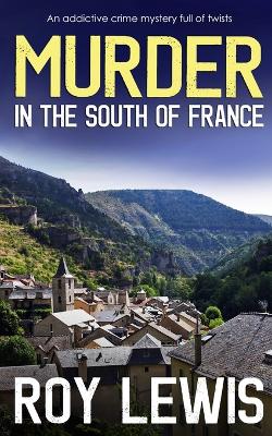 Cover of MURDER IN THE SOUTH OF FRANCE an addictive crime mystery full of twists